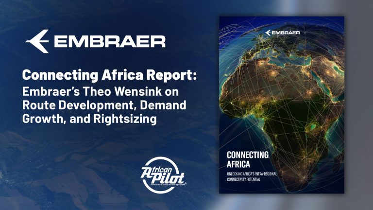 Connecting Africa Report: Embraer’s Theo Wensink on Route Development, Demand Growth, and Rightsizing