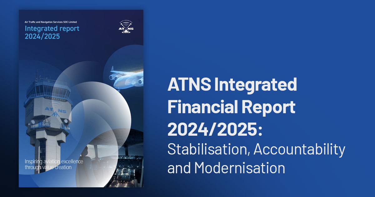 ATNS Integrated Financial Report 2024/2025: Stabilisation, Accountability and Modernisation