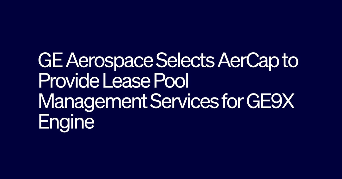GE Aerospace Selects AerCap to Provide Lease Pool Management Services for GE9X Engine